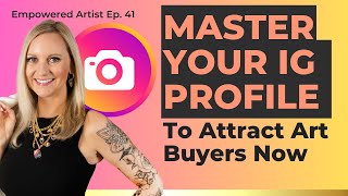Master Your Instagram Profile to Attract Art Buyers & Learn How To Sell Your Art Online