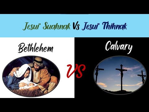 Jesuh Suahnak le Thihnak ih Thil Thleng | Bethlehem Vs Calvary