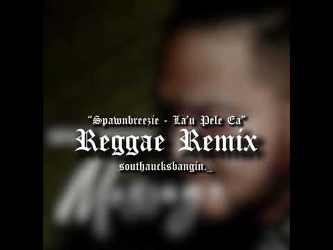 Spawnbreezie - La’u Pele Ea (Reggae Remix)