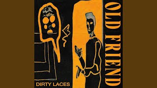 Dirty Laces - Old Friend video