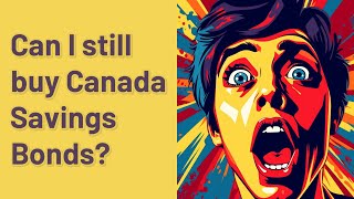 Can I still buy Canada Savings Bonds?