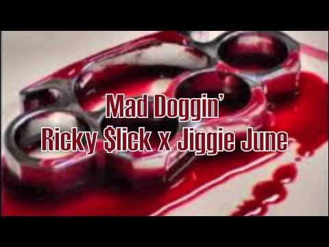 Mad Doggin - Ricky Slick x Jiggie June