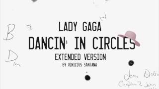 Lady Gaga - Dancin&#39; In Circles Extended Version
