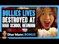 BULLIES LIVES DESTROYED At High School REUNION Dhar Mann Bonus
