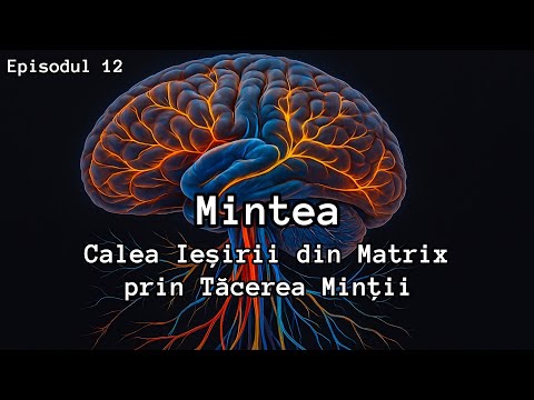 Episodul 12 - Calea Ieșirii din Matrix prin Tăcerea Minții - | Iuliana Vlăsceanu