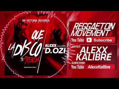 Alexx Kalibre Ft. D.Ozi - Que La Disco Se Prenda