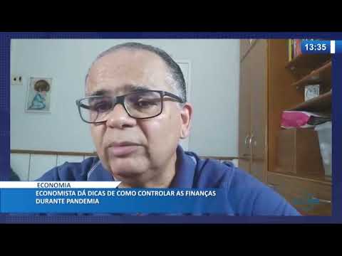 Economista daÌ dicas de como controlar as finanças durante pandemia (11 05 20)