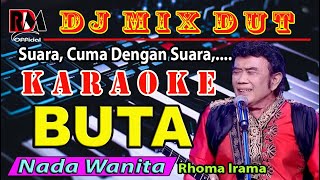 Download lagu Karaoke Buta - Rhoma Irama (Nada Wanita) Dj Remix Dut Orgen Tunggal Terbaru Full Bass mp3