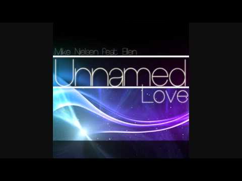 Mike Nielsen feat. Ellen - Unnamed Love