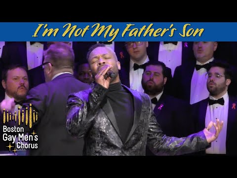 I'm Not My Father's Son I Boston Gay Men's Chorus