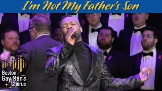 I&#39;m Not My Father&#39;s Son - Boston Gay Men&#39;s Chorus