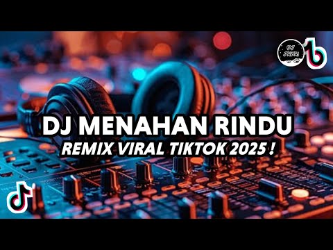 DJ MENAHAN RINDU REMIX VIRAL TIKTOK FULL BASS 2025
