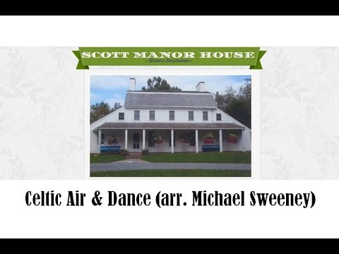 2016 Scott Manor House - Celtic Air and Dance (arr. Michael Sweeney)