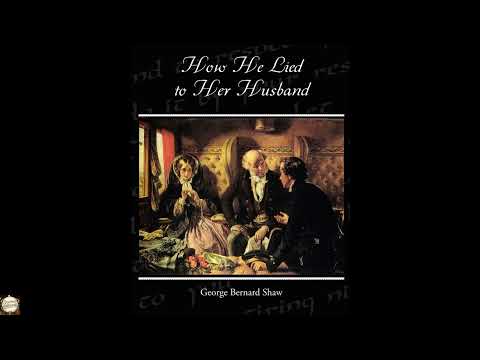 How He Lied to Her Husband by Bernard Shaw — free full audiobook