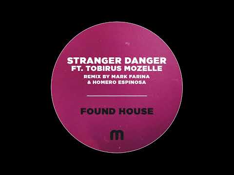 Stranger Danger ft. Tobirus Mozelle - I Found House (Main Mix)