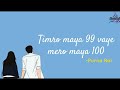 Timro maya 99 vaye, mero maya 100 - Purna Rai (Lyrics) // Cover Song