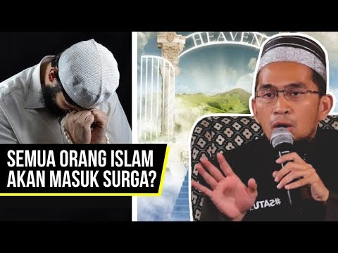 Benarkah Semua Orang Islam Masuk Surga? - Ustadz Adi Hidayat LC MA