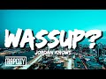 JORDAN KNOWS WASSUP Lyrics ft Thekid