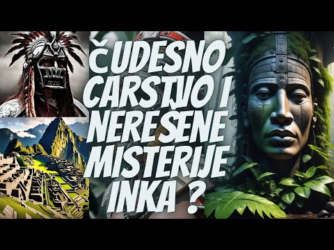 Čudesno carstvo i nerešene misterije Inka
