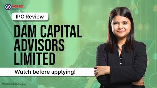 DAM Capital Advisors IPO Review | IPO Issue Details | Financials | IPO Objectives | Key Highlights
