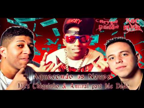 Mc Chiquinho & Amaral Part Mc Dede - Aquecendo as Naves (Lançamento 2013)