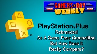 PlayStation Plus Rebranded As A Game Pass Competitor - Gamers Bay Weekly