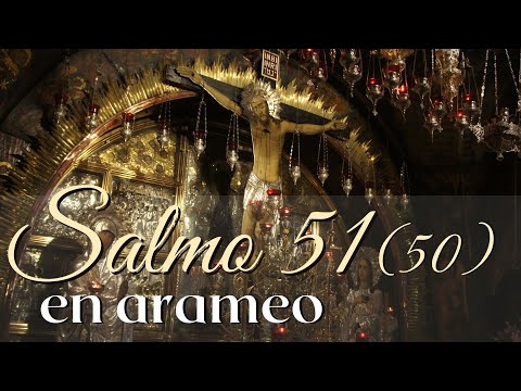 PSALM 51 (50) IN ARAMAIC (language of Jesus)