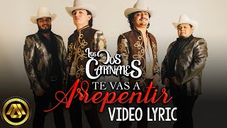 Los Dos Carnales - Te Vas a Arrepentir (Video Lyric)