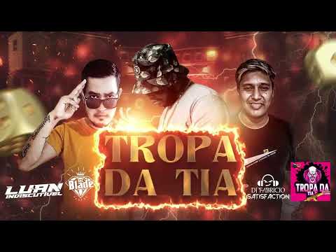 MUSICA NOVA (TROPA DA TIA) DJ FABRICIO SATISFACTION, MC BLADE, DJ LUAN INDISCUTIVEL