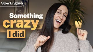 Slow English Story Time 💬 | Something Crazy I Did (A2–B1)
