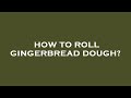 How To Roll Gingerbread Dough