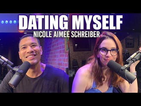 Dating Myself: Nicole Aimee Schreiber | Michael Yo