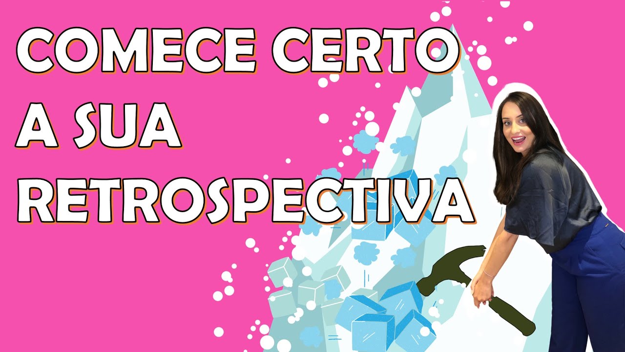 FAÇA ISSO ANTES DE COMEÇAR A RETROSPECTIVA: 5 IDEIAS DE QUEBRA GELO!