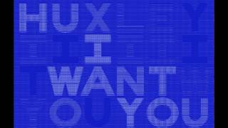 Huxley - I Want You (Youandewan Version)