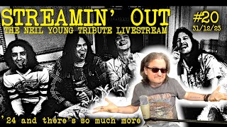 Streamin&#39; Out #20 Neil Young tribute livestream 31/12/23 &#39;24 and there&#39;s so much more