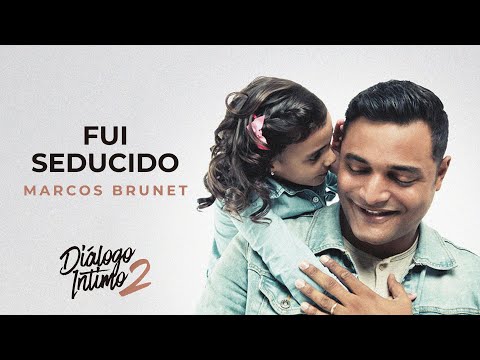 Marcos Brunet - Fui Seducido (Dialogo Intimo 2)