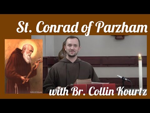 Br. Collin on St. Conrad of Parzham