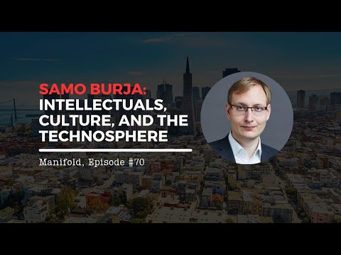 Samo Burja: Intellectuals, Culture, and the Technosphere — #70