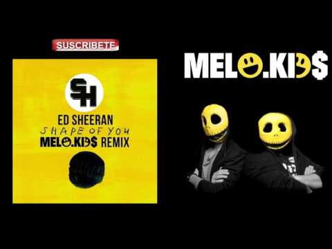 Ed Sheeran - Shape of You (Melo.Kids Remix)