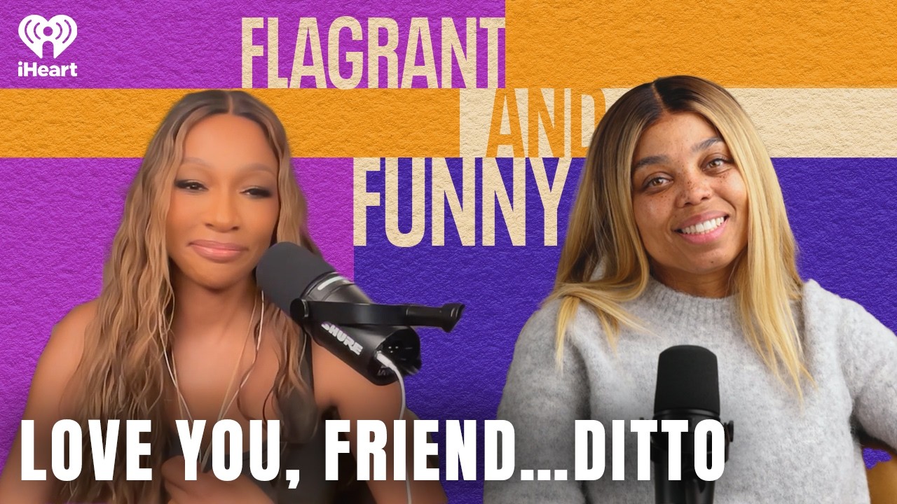 Love You, Friend…Ditto | Flagrant and Funny