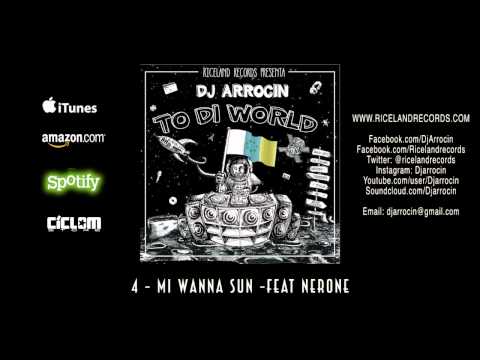 DJ ARROCIN feat  NERONE - MI WANNA SUN - TO DI WORLD - RICELAND RECORDS 2015