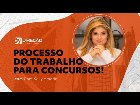 Concursos TRTs: Processo do Trabalho - Com Prof. Kelly Amorim