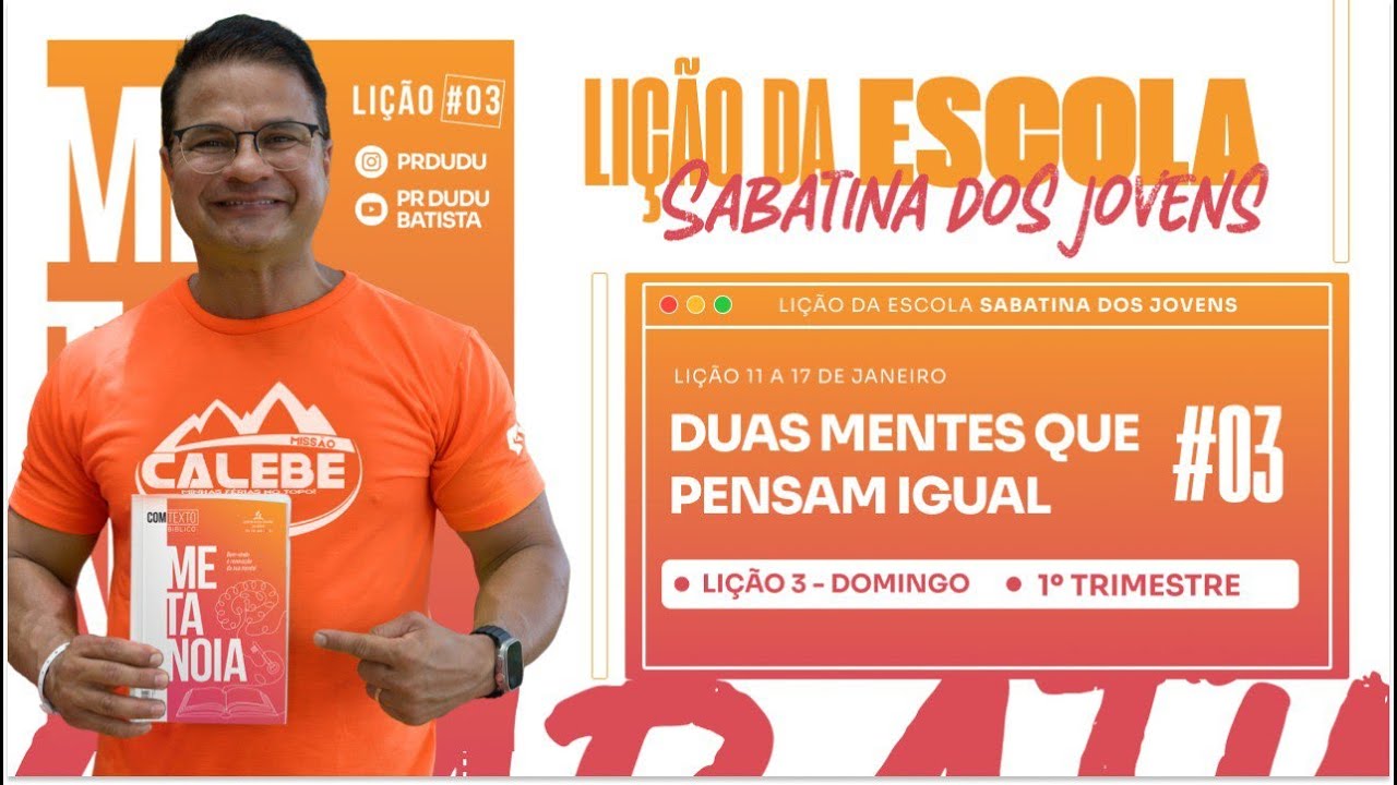 LIÇÃO DA ESCOLA SABATINA JOVEM, Domingo 12/01/2025 "Duas Mentes que pensam igual" com Pr Dudu.