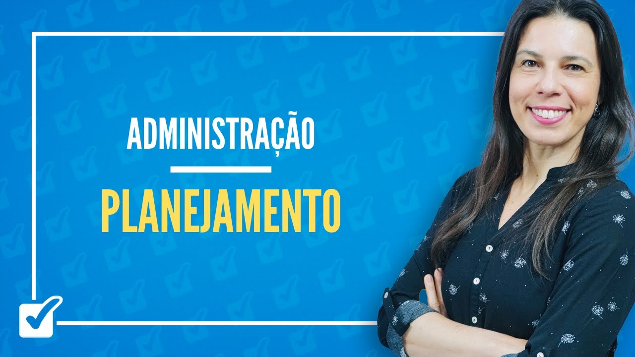 09.01. Aula de Introdução ao Processo de Planejamento (Administração)