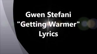 Gwen Stefani  &quot;Getting Warmer&quot;  Lyrics
