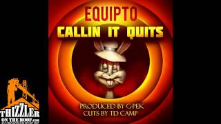 Equipto - Callin It Quits (prod. G-Pek / Cuts by TD Camp) [Thizzler.com]