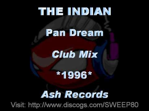 THE INDIAN - Pan Dream [Club Mix] *1996* [ASH003-Ash Records]