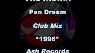 THE INDIAN - Pan Dream [Club Mix] *1996* [ASH003-Ash Records]