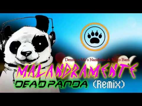 Dennis e Mc's Nandinho & Nego Bam   Malandramente (Dead Panda Remix)