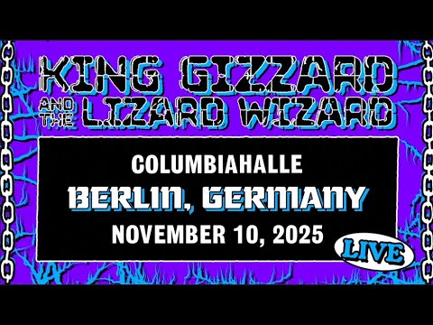 King Gizzard and the Lizard Wizard - RAVE @ Columbiahalle, Berlin, Germany 11/10/25 - FULL SHOW